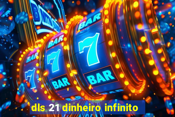 dls 21 dinheiro infinito